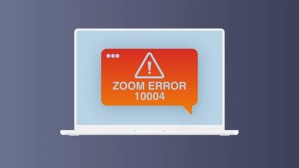 How To Fix Zoom Error Code 10004 5 Quick Fixes how-to-fix-zoom-error-code-10004-5-quick-fixes